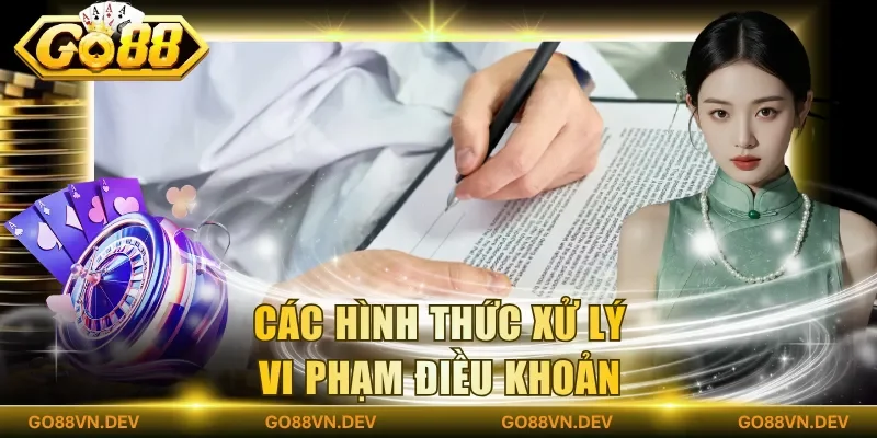 Các hình thức xử lý vi phạm điều khoản Các hình thức xử lý vi phạm điều khoản
