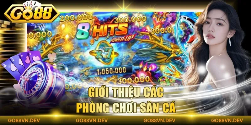 Giới thiệu các phòng chơi săn cá Giới thiệu các phòng chơi săn cá