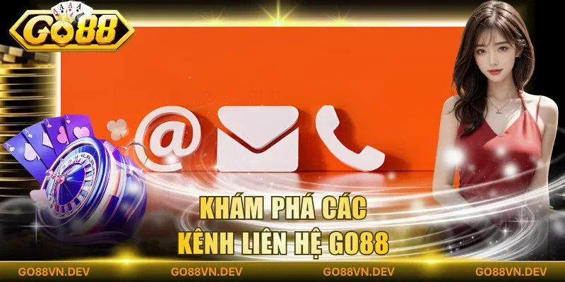 Khám phá các kênh liên hệ Go88 Khám phá các kênh liên hệ Go88