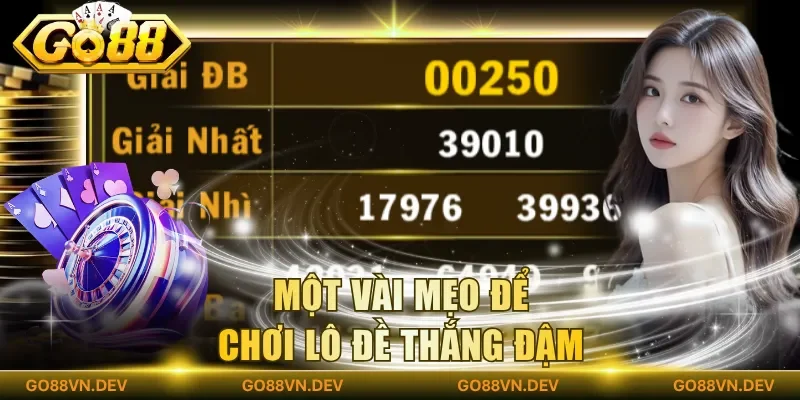 Một vài mẹo để chơi lô đề thắng đậm Một vài mẹo để chơi lô đề thắng đậm