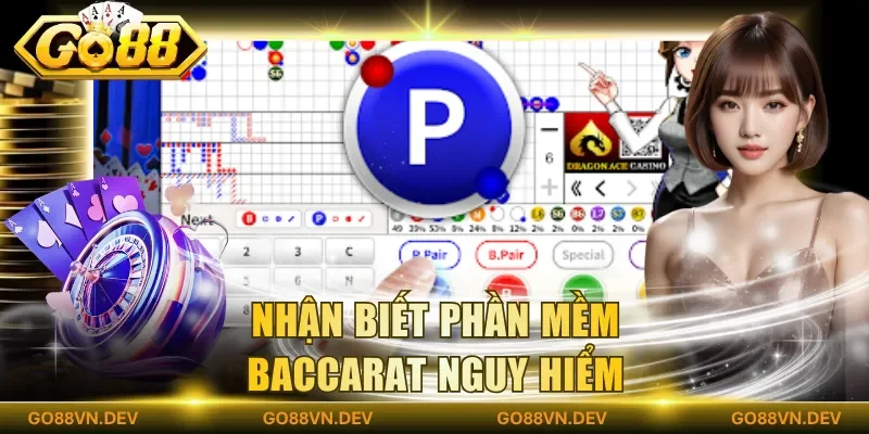 Nhận biết phần mềm baccarat nguy hiểm Nhận biết phần mềm baccarat nguy hiểm