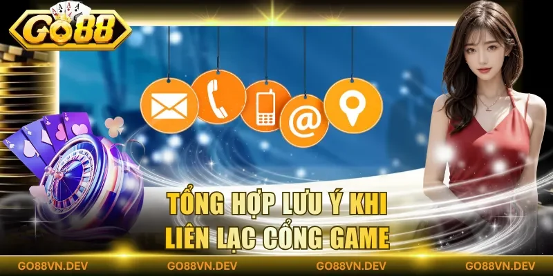 Tổng hợp lưu ý khi liên lạc cổng game Tổng hợp lưu ý khi liên lạc cổng game